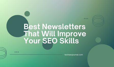 6 Best Newsletters That Will Improve Your SEO Skills